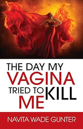 The Day My Vagina Tried To Kill Me