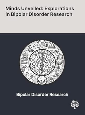 Minds Unveiled Explorations In Bipolar Disorder Research