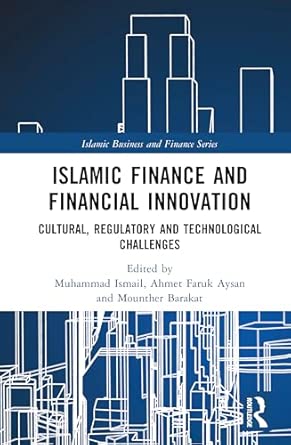 Islamic Finance And Financial Innovation Cultural Regulatory And Technological Challenges