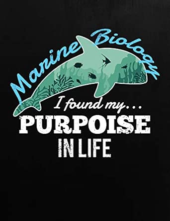 Marine Biologist I Found My Purpoise In Life Journal / Notebook / Composition Book For Marine Biologist Students Professors Or Those That Love Marine Biologist