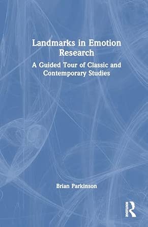 landmarks in emotion research a guided tour of classic and contemporary studies 1st edition brian parkinson