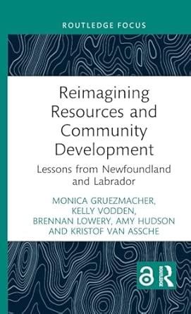 reimagining resources and community development lessons from newfoundland and labrador 1st edition monica