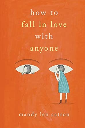 how to fall in love with anyone a memoir in essays 1st edition mandy len catron 1863959971, 978-1863959971