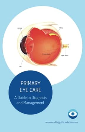primary eye care a guide to diagnosis and management 1st edition the world sight foundation 1527287513,