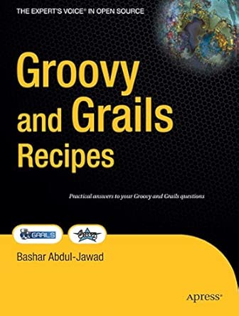 groovy and grails recipes a problem solution approach 1st edition bashar jawad 143021600x, 978-1430216001