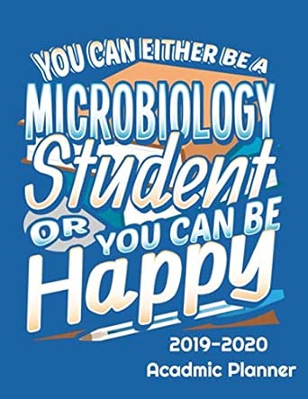 you can either be a microbiology student or you can be happy 2019 2020 academic planner 8 5 x 11 notebook 110