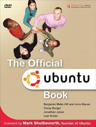 the official ubuntu book 1st edition benjamin mako hill ,jono bacon ,corey burger ,jonathan jesse ,ivan