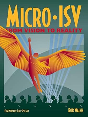 micro isv from vision to reality 1st edition robert walsh 1590596013, 978-1590596012
