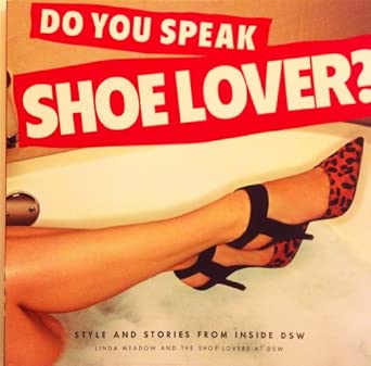 do you speak shoe lover style and stories from inside dsw 1st edition linda meadow ,the shoe lovers at dsw
