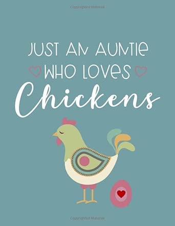 just an auntie who loves chickens chicken keeping journal undated weekly planner 1st edition cassidy sullivan