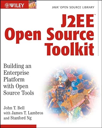 j2ee open source toolkit building an enterprise platform with open source tools 1st edition john t bell