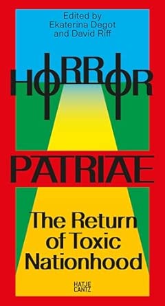 steirischer herbst 24 horror patriae the return of toxic nationhood /anglais reader zum steirischen herbst 24