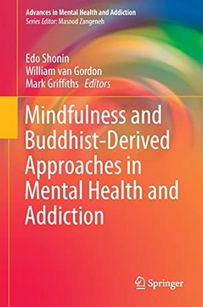 Mindfulness And Buddhist Derived Approaches In Mental Health And Addiction