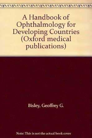 A Handbook Of Ophthalmology For Developing Countries