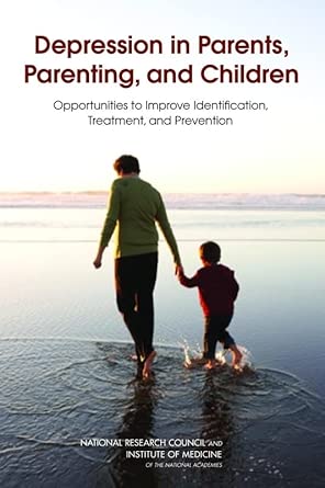 Depression In Parents Parenting And Children Opportunities To Improve Identification Treatment And Prevention