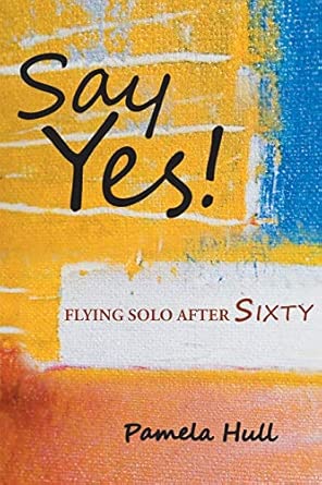 Say Yes Flying Solo After Sixty
