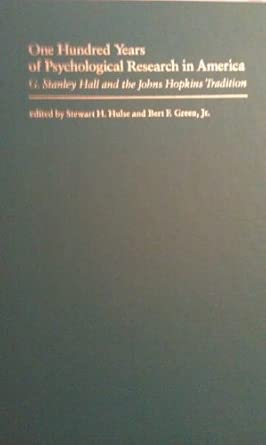 One Hundred Years Of Psychological Research In Ame Rica Stanley Hall And The Johns Hopkins Tradition