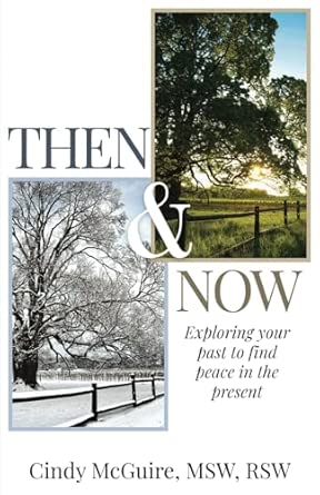 Then And Now Exploring Your Past To Find Peace In The Present