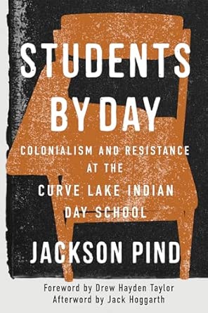 Students By Day Colonialism And Resistance At The Curve Lake Indian Day School Volume 109