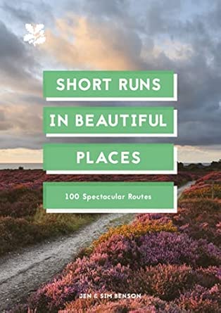 Short Runs In Beautiful Places 100 Spectacular Routes