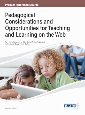 pedagogical considerations and opportunities for teaching and learning on the web 1st edition michael thomas
