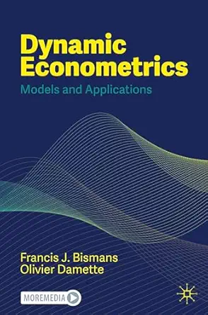 dynamic econometrics models and applications 1st edition francis j bismans ,olivier damette 3031729099,