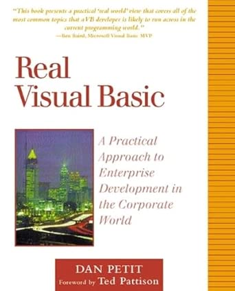 real visual basic a practical approach to enterprise development in the corporate world 1st edition dan petit