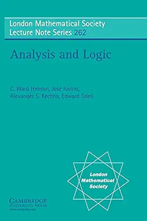 analysis and logic 1st edition c ward henson ,josa c iovino ,alexander s kechris ,edward odell ,catherine