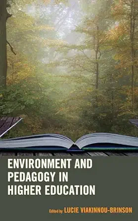 environment and pedagogy in higher education 1st edition lucie viakinnou brinson ,monika giacoppe ,simona