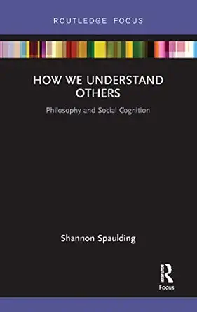 how we understand others 1st edition shannon spaulding 0367734419, 978-0367734411