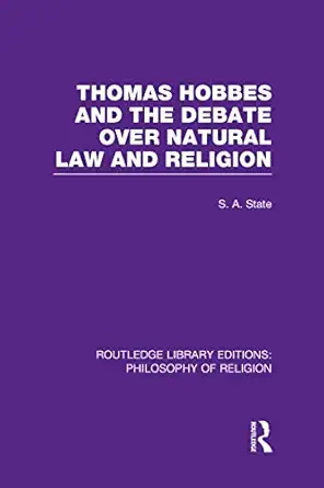 thomas hobbes and the debate over natural law and religion 1st edition stephen a state 0415822432,