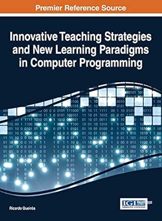 innovative teaching strategies and new learning paradigms in computer programming 1st edition ricardo queira