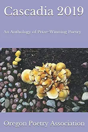 cascadia 2019 an anthology of prize winning poetry 1st edition tiel aisha ansari 1798576228, 978-1798576229