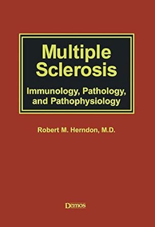 multiple sclerosis immunology pathology and pathophysiology 1st edition robert m herndon 1888799625,