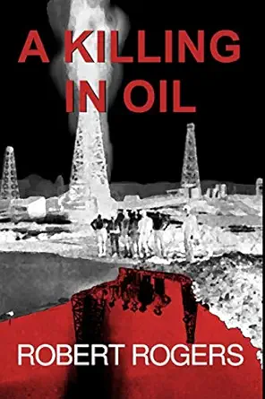 a killing in oil a bishop bone murder mystery 1st edition robert gene rogers 1099278929, 978-1099278921