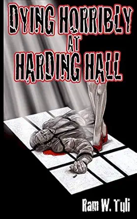 dying horribly at harding hall 1st edition ram w tuli 1530867703, 978-1530867707