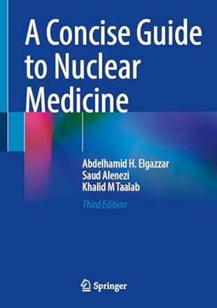 a concise guide to nuclear medicine 1st edition abdelhamid h elgazzar ,saud a alenezi ,khalid m taalab