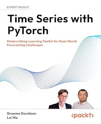 time series with pytorch modern deep learning toolkit for real world forecasting challenges 1st edition