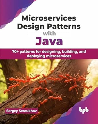 microservices design patterns with java 70+ patterns for designing building and deploying microservices 1st
