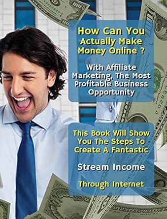 how can you actually make money online with affiliate marketing the most profitable business opportunity this