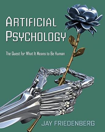 artificial psychology the quest for what it means to be human 1st edition jay friedenberg 080585584x,
