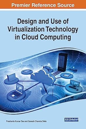 design and use of virtualization technology in cloud computing 1st edition prashanta kumar das ,ganesh