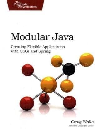 modular java creating flexible applications with osgi and spring 1st edition craig walls 1934356409,