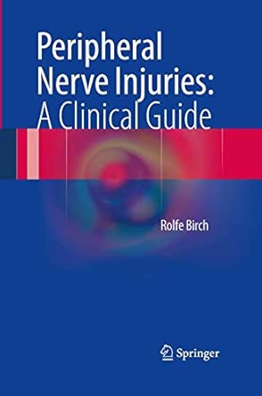 peripheral nerve injuries a clinical guide 1st edition rolfe birch 1447170105, 978-1447170105