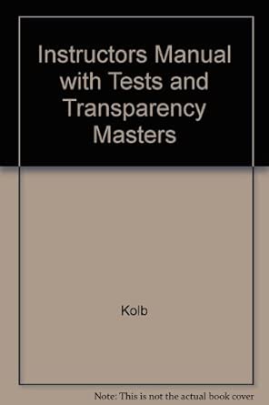 instructors manual with tests and transparency masters 1st edition kolb 0131581716, 978-0131581715