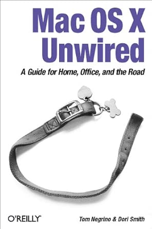 mac os x unwired a guide for home office and the road 1st edition tom negrino ,dori smith 0596005083,
