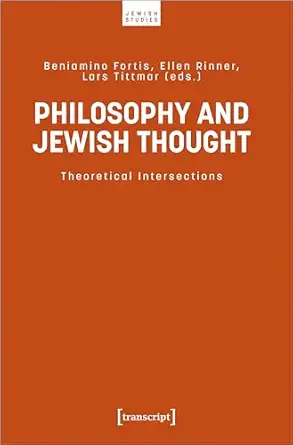 philosophy and jewish thought theoretical intersections 1st edition beniamino fortis ,ellen rinner ,lars