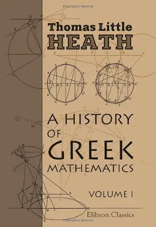 a history of greek mathematics volume 1 from thales to euclid 1st edition thomas little heath 0543974480,