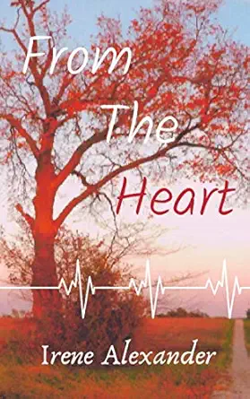 from the heart 1st edition irene alexander ,samantha fidler newby 1949830195, 978-1949830194