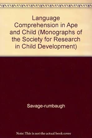 language comprehension in ape and child v 233 1st edition savagea rumbaugh 0226735427, 978-0226735429